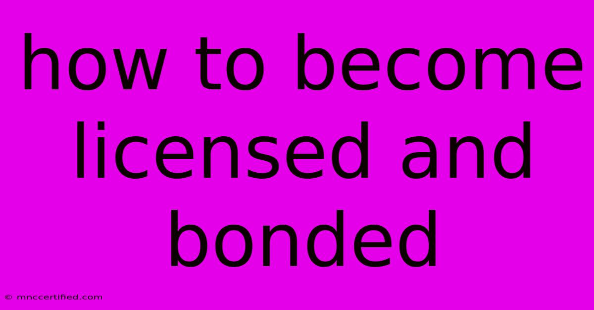 How To Become Licensed And Bonded