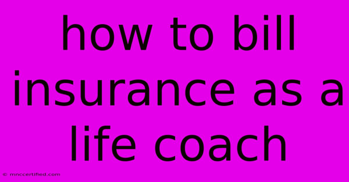 How To Bill Insurance As A Life Coach