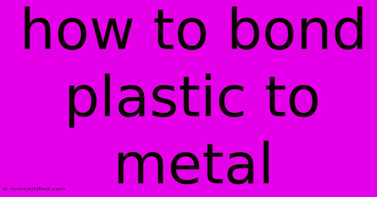 How To Bond Plastic To Metal