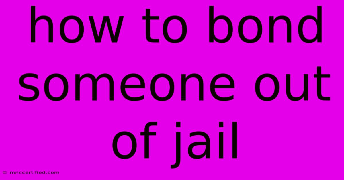 How To Bond Someone Out Of Jail