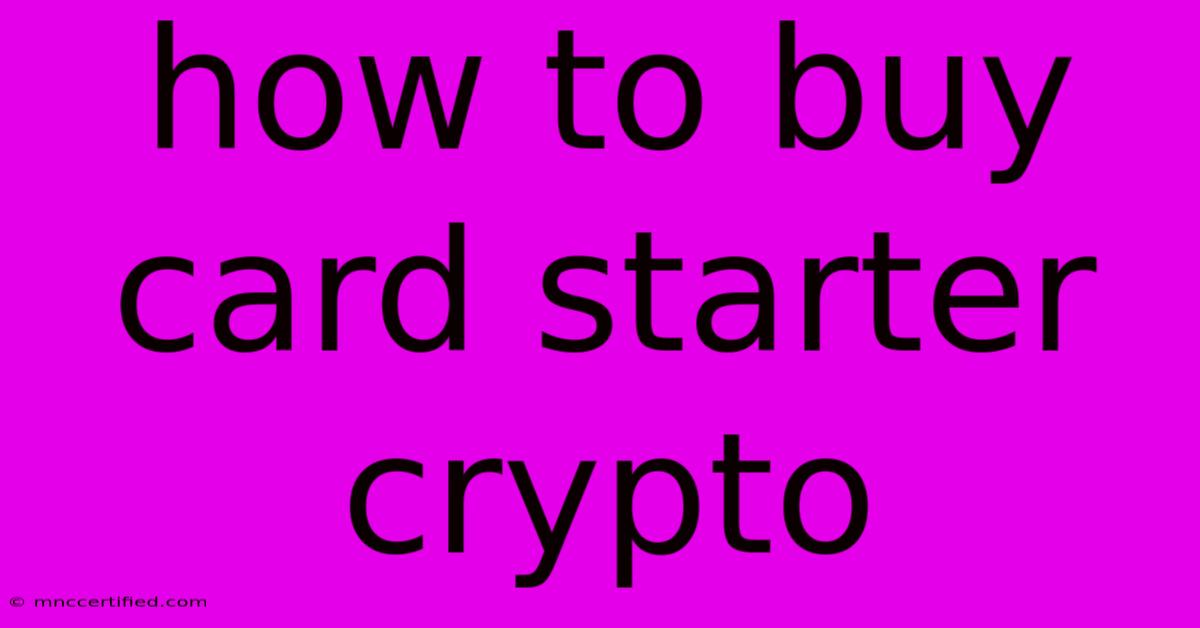 How To Buy Card Starter Crypto