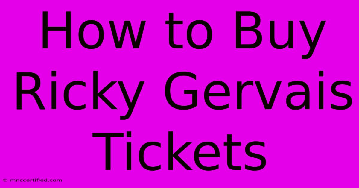 How To Buy Ricky Gervais Tickets