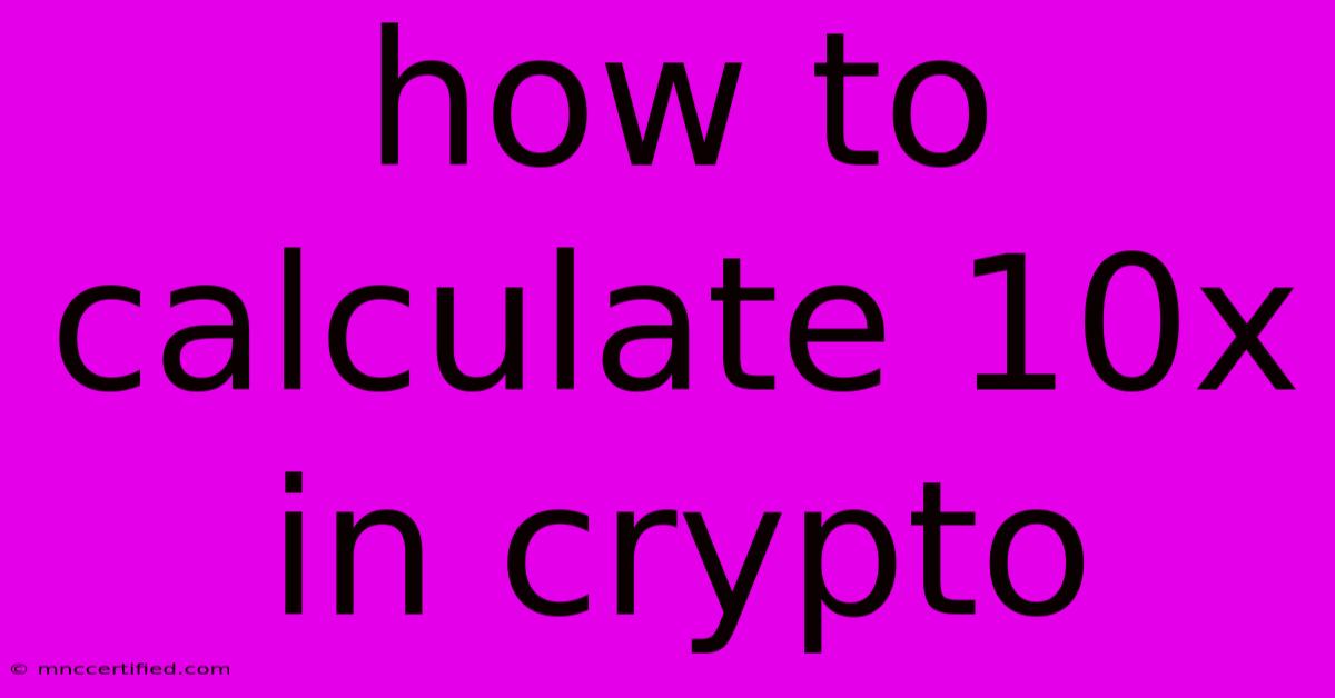 How To Calculate 10x In Crypto