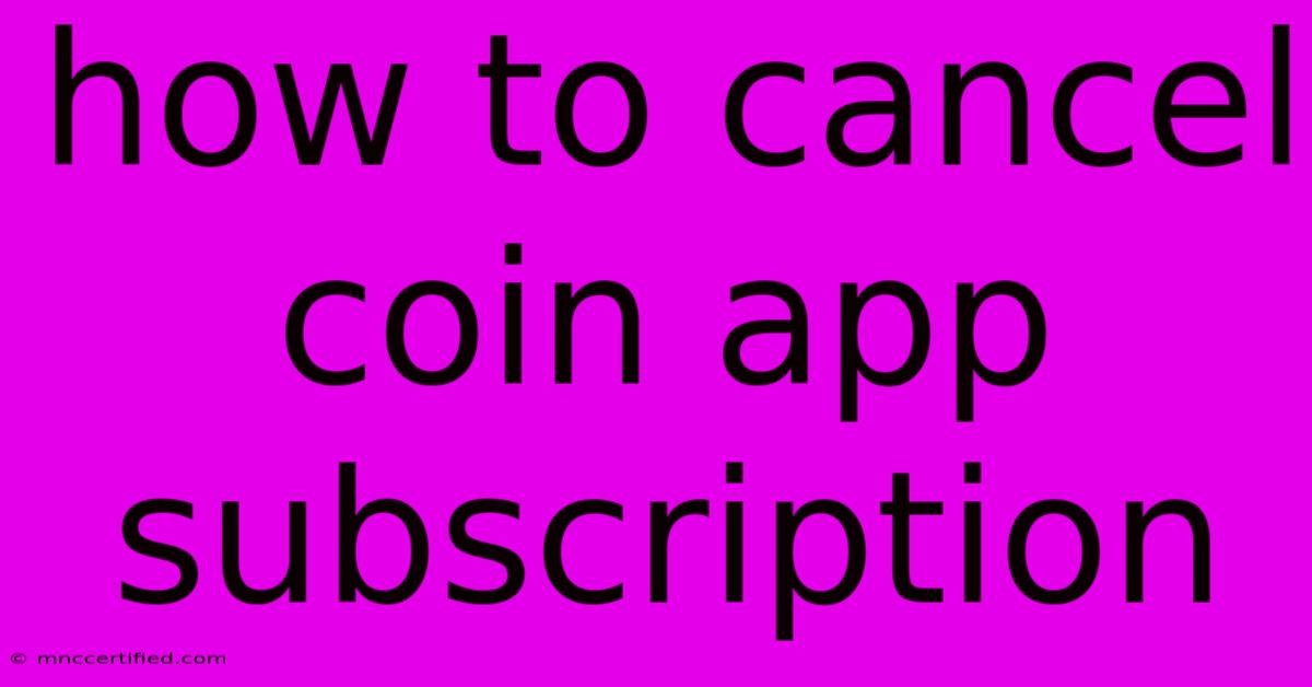 How To Cancel Coin App Subscription