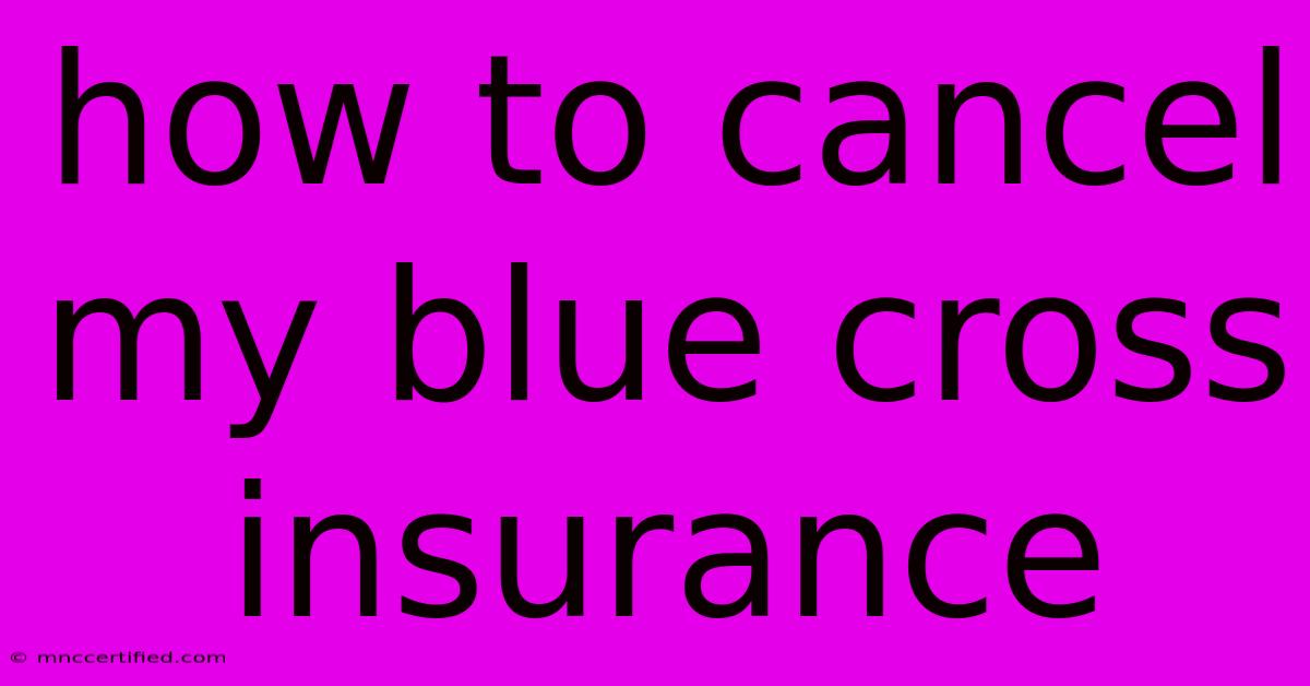 How To Cancel My Blue Cross Insurance