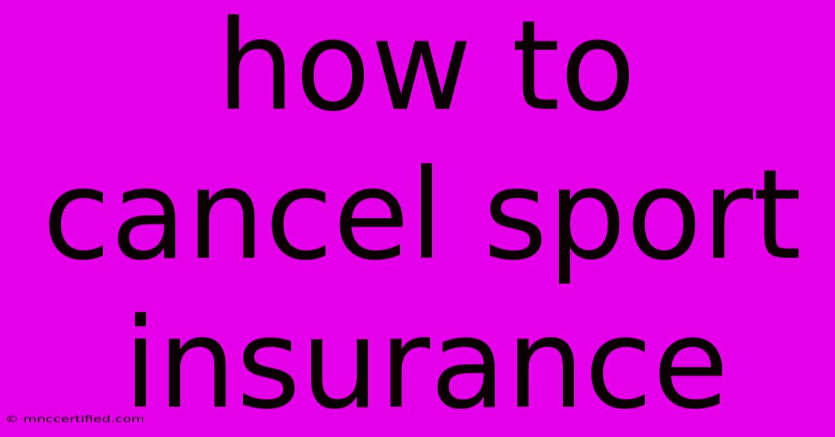 How To Cancel Sport Insurance