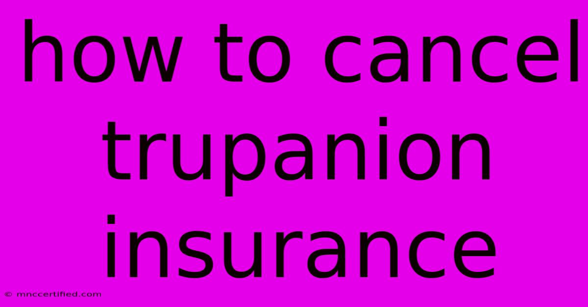 How To Cancel Trupanion Insurance