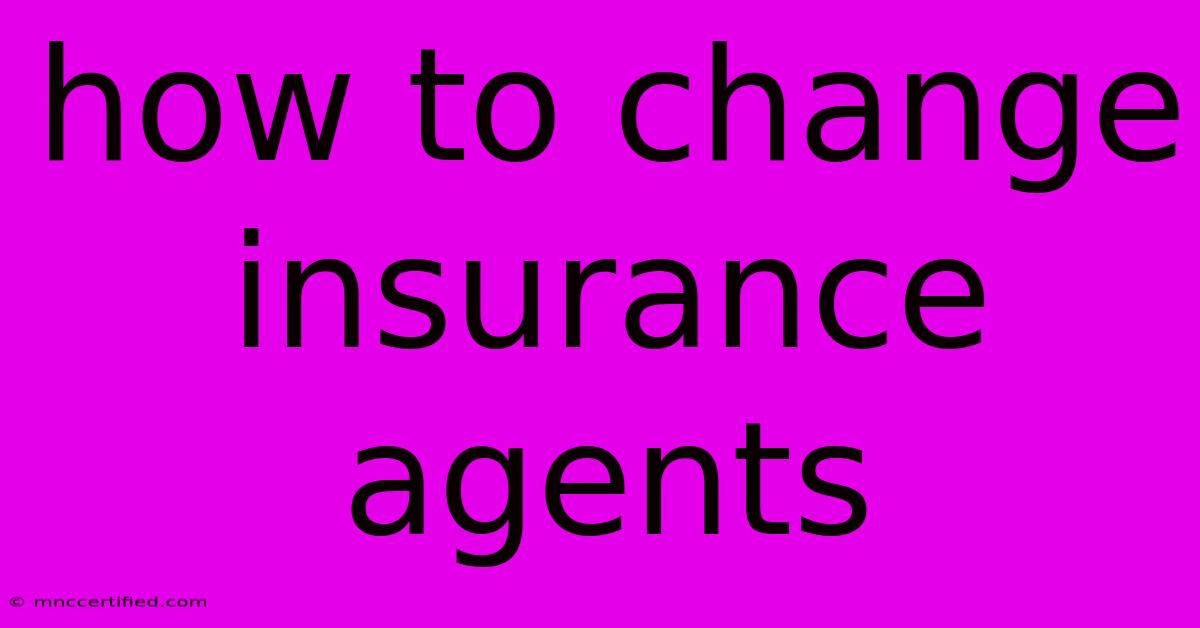 How To Change Insurance Agents