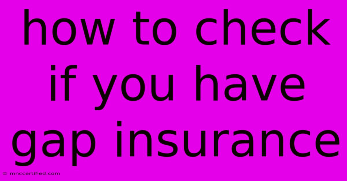 How To Check If You Have Gap Insurance