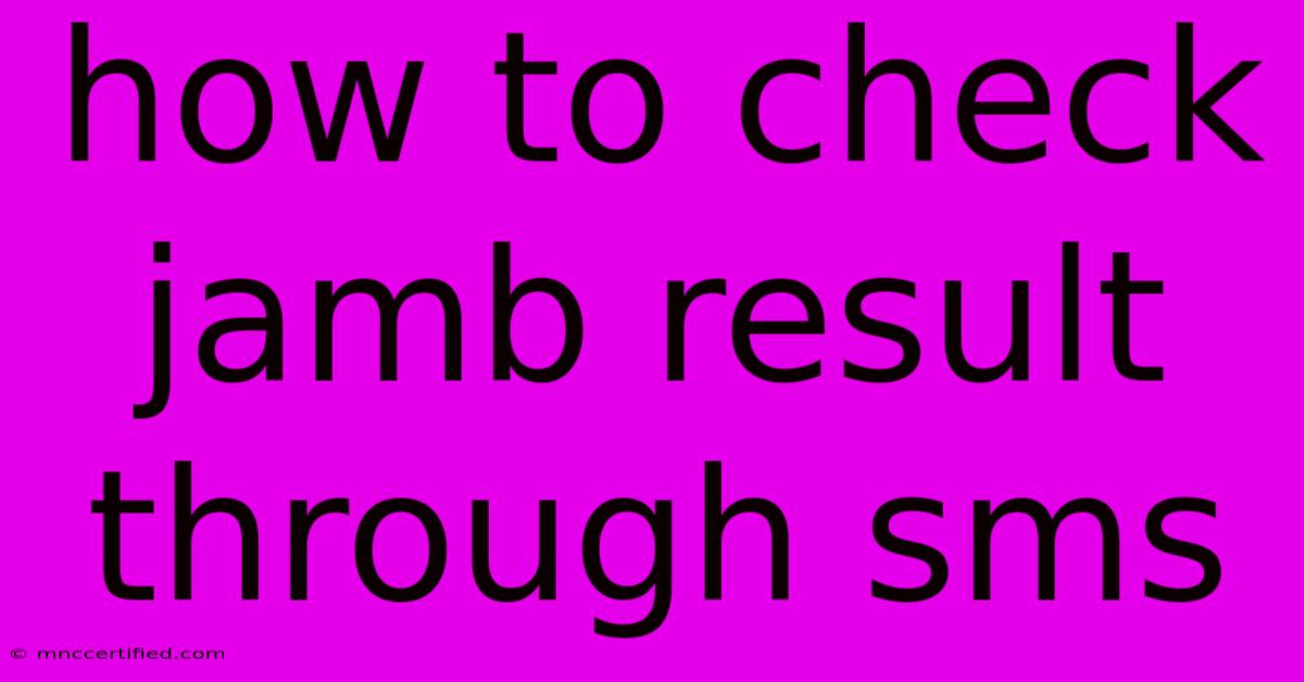 How To Check Jamb Result Through Sms