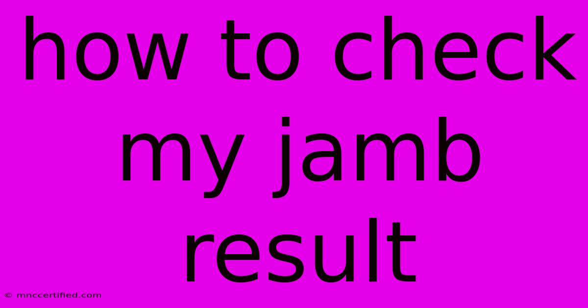 How To Check My Jamb Result