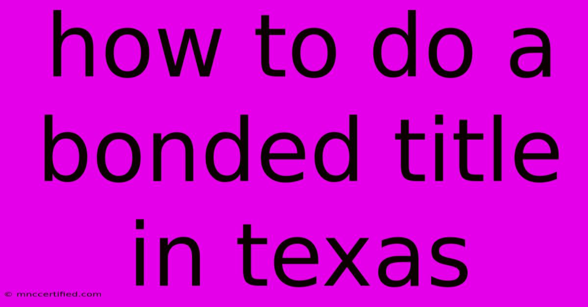 How To Do A Bonded Title In Texas