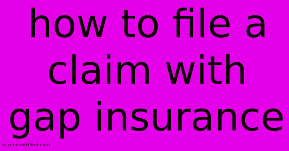 How To File A Claim With Gap Insurance