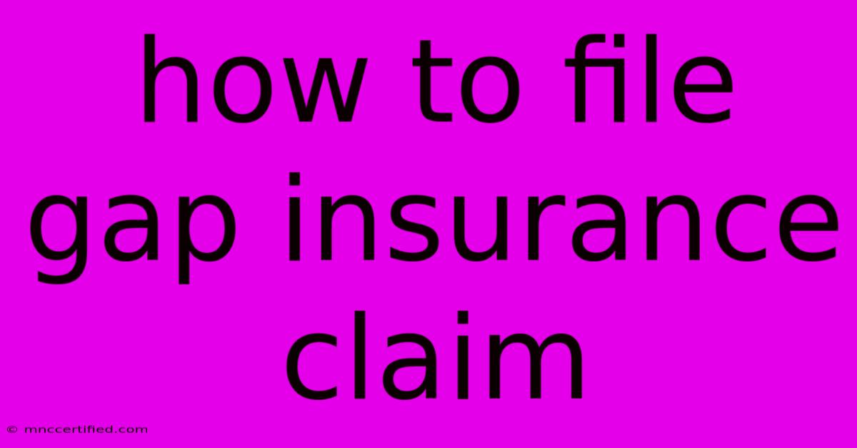 How To File Gap Insurance Claim