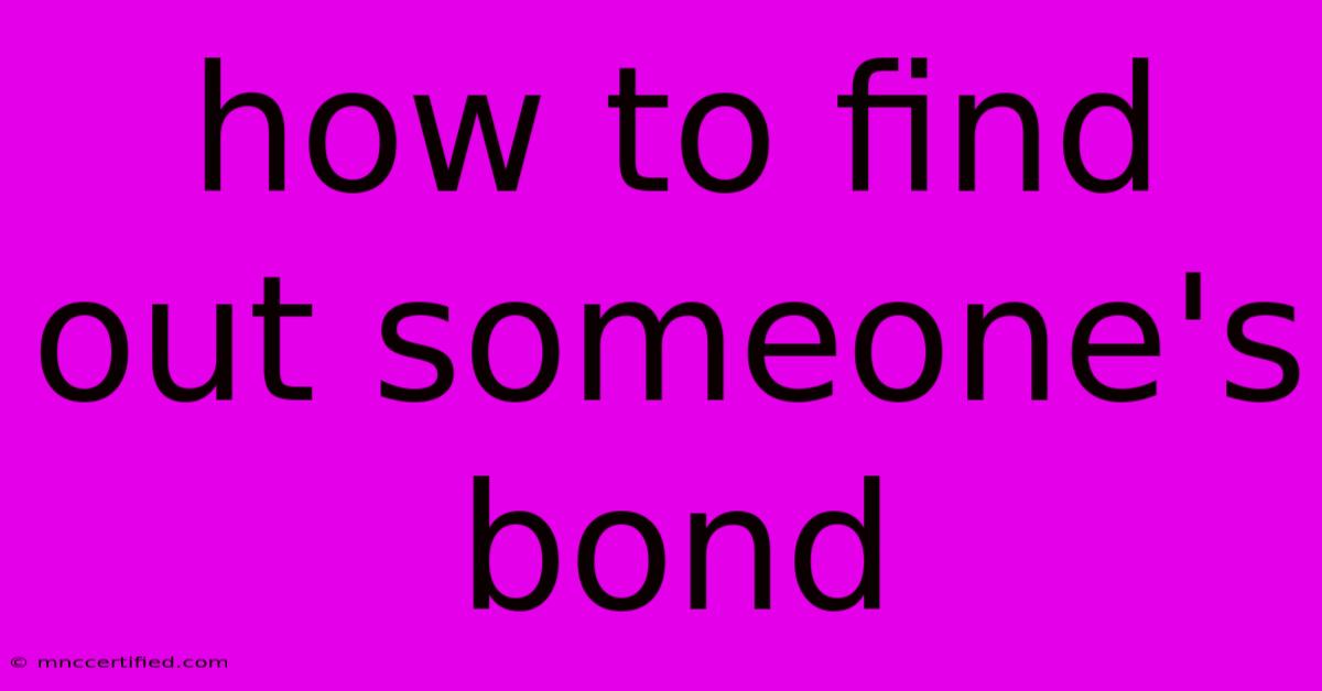 How To Find Out Someone's Bond