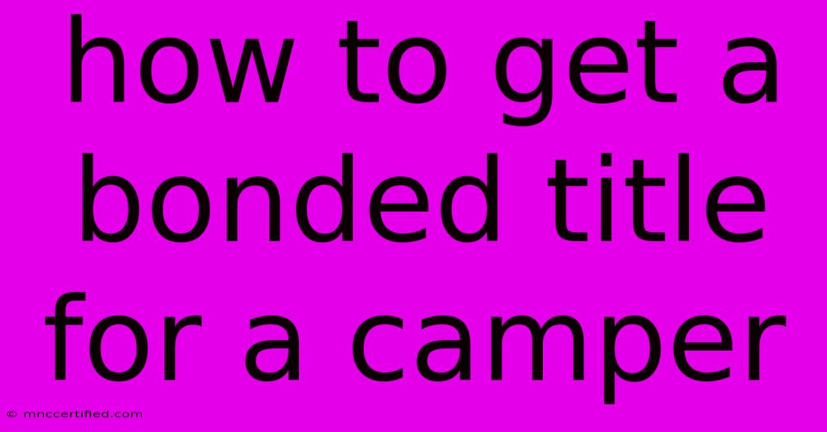 How To Get A Bonded Title For A Camper