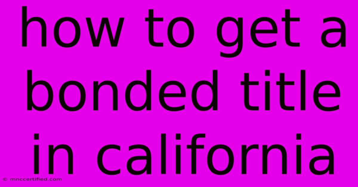 How To Get A Bonded Title In California