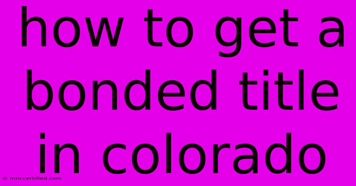 How To Get A Bonded Title In Colorado