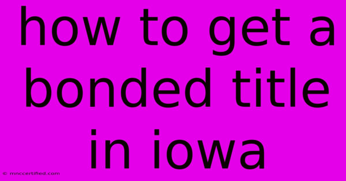 How To Get A Bonded Title In Iowa