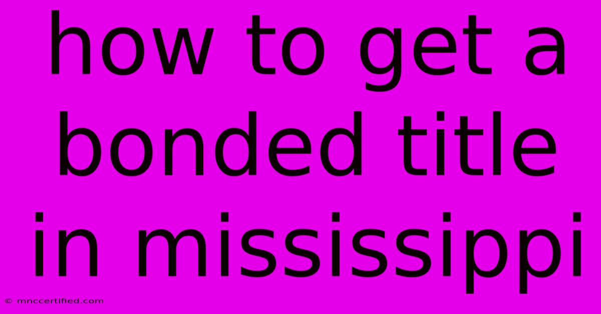 How To Get A Bonded Title In Mississippi