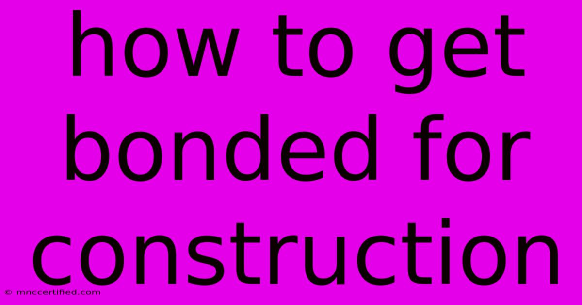 How To Get Bonded For Construction