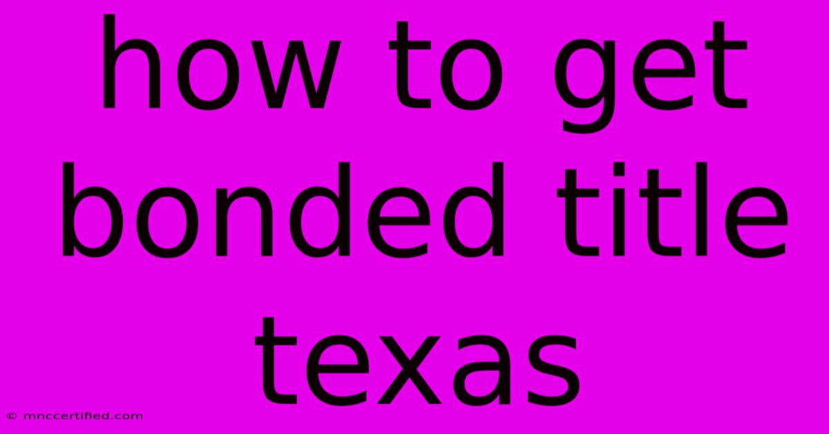 How To Get Bonded Title Texas