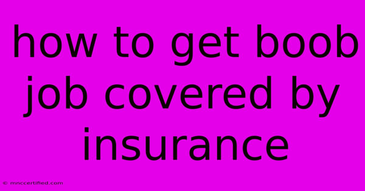 How To Get Boob Job Covered By Insurance