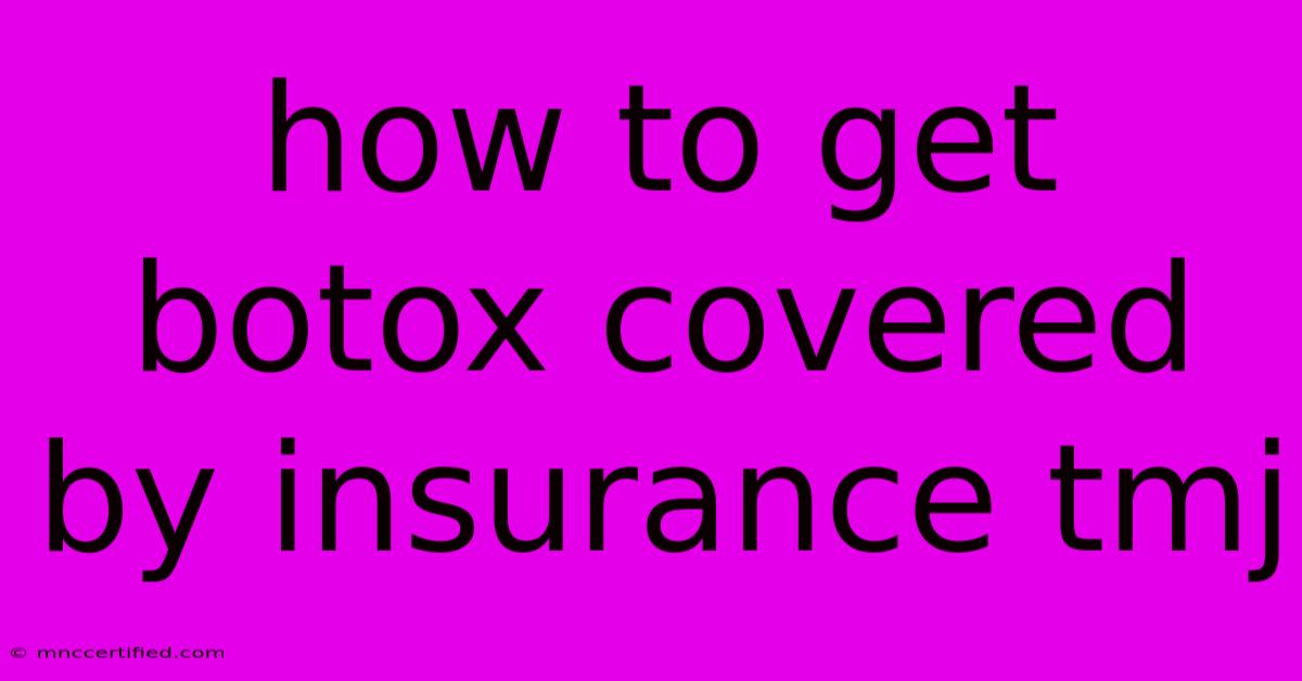 How To Get Botox Covered By Insurance Tmj