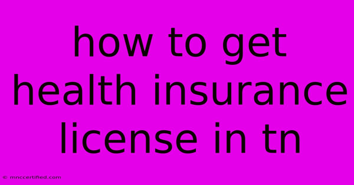 How To Get Health Insurance License In Tn