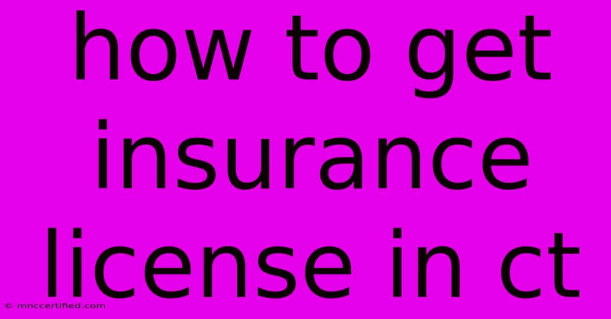 How To Get Insurance License In Ct