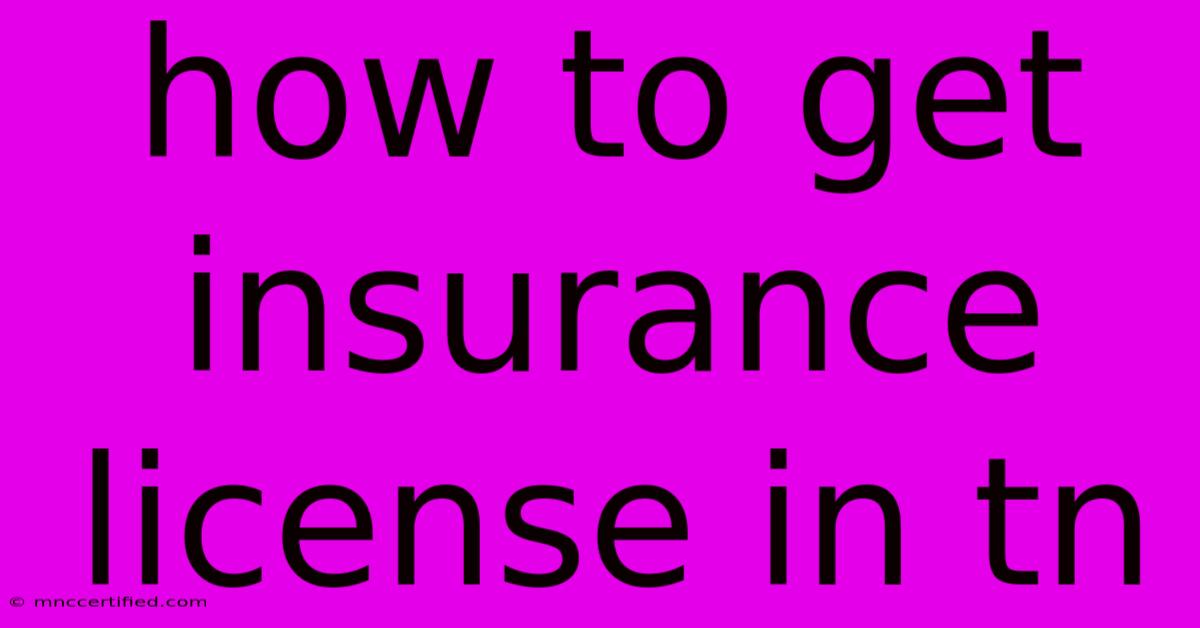 How To Get Insurance License In Tn