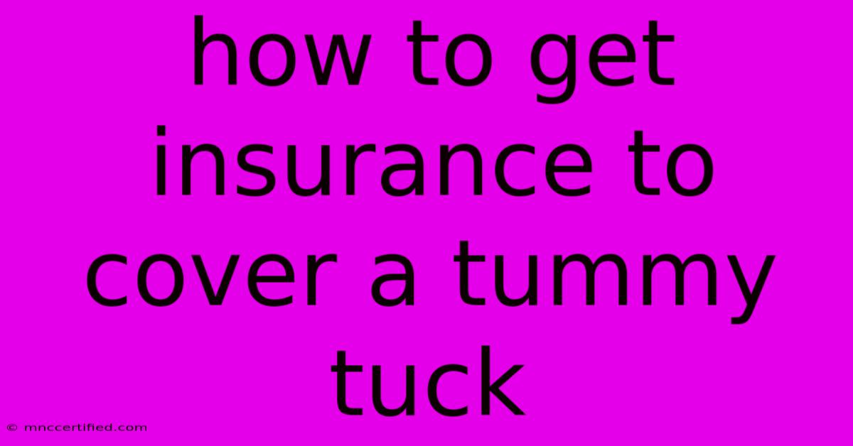 How To Get Insurance To Cover A Tummy Tuck