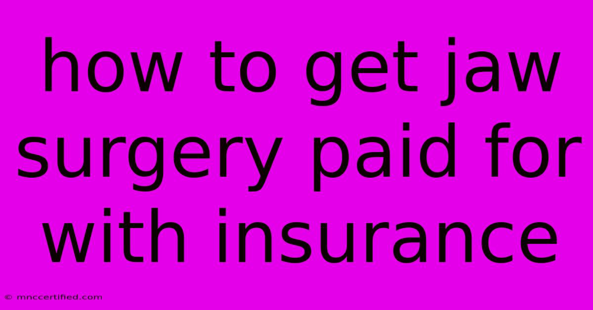 How To Get Jaw Surgery Paid For With Insurance