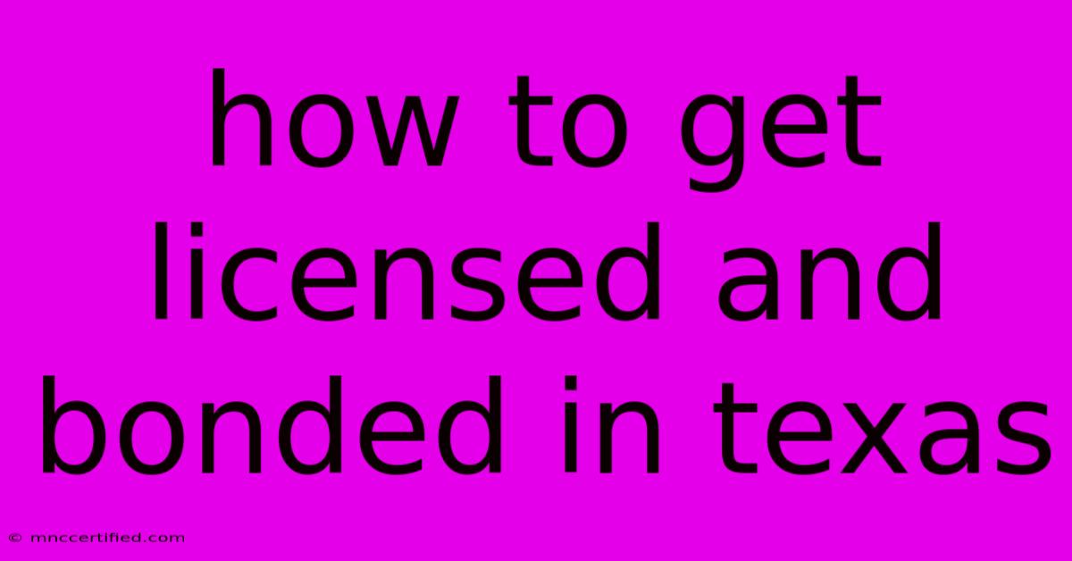 How To Get Licensed And Bonded In Texas