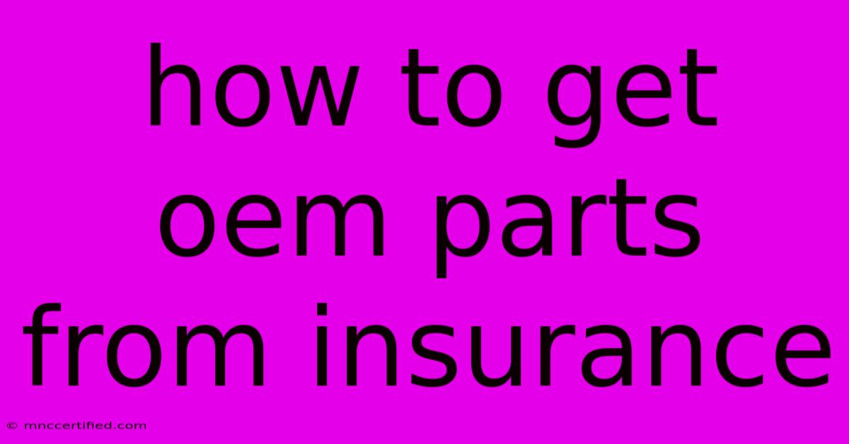 How To Get Oem Parts From Insurance