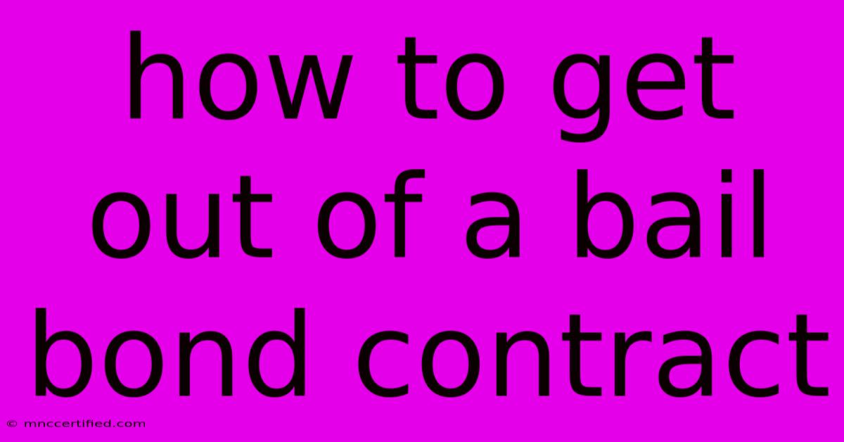 How To Get Out Of A Bail Bond Contract