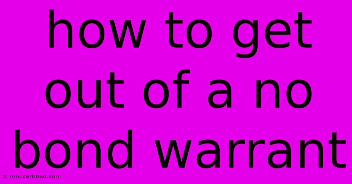 How To Get Out Of A No Bond Warrant