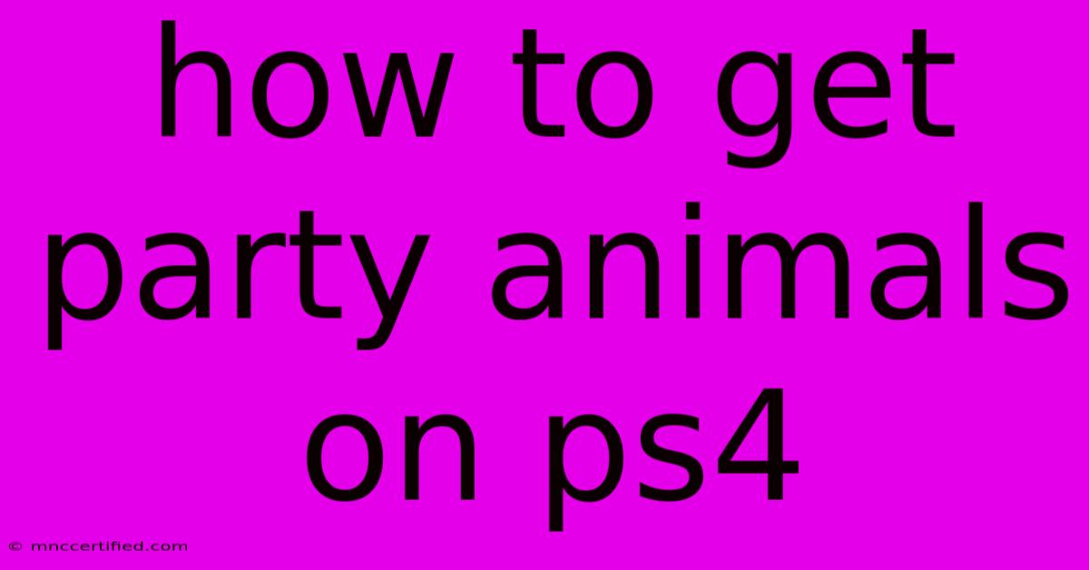 How To Get Party Animals On Ps4