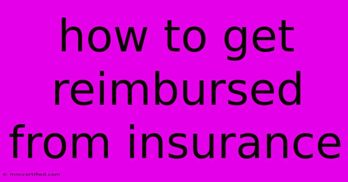 How To Get Reimbursed From Insurance