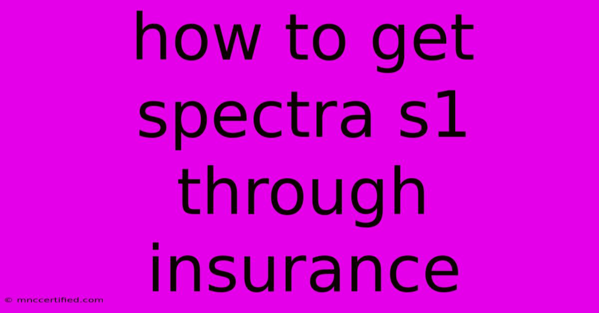 How To Get Spectra S1 Through Insurance