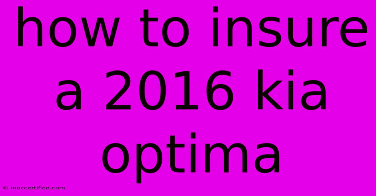 How To Insure A 2016 Kia Optima