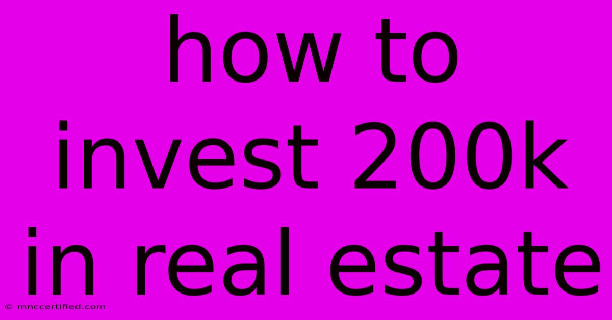 How To Invest 200k In Real Estate