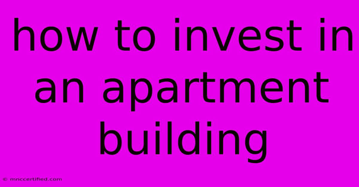 How To Invest In An Apartment Building