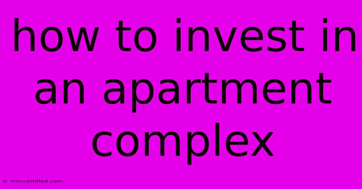 How To Invest In An Apartment Complex