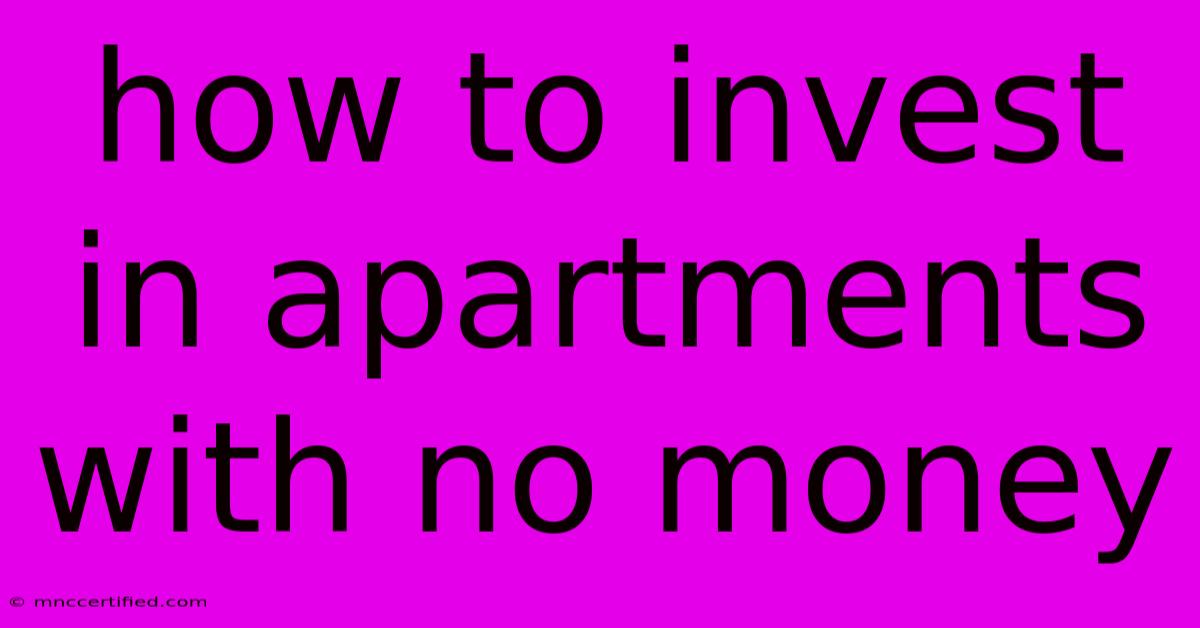 How To Invest In Apartments With No Money