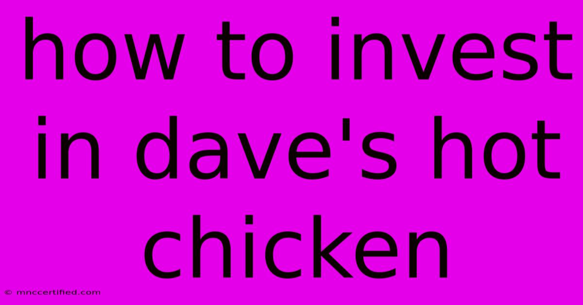 How To Invest In Dave's Hot Chicken