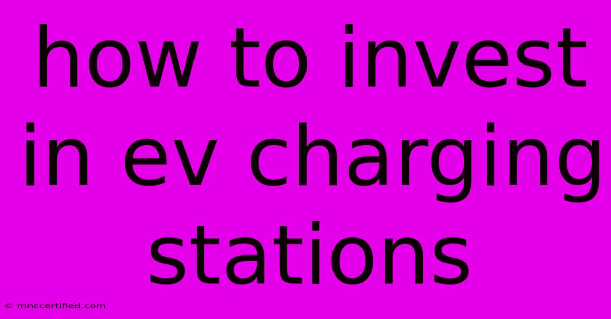 How To Invest In Ev Charging Stations