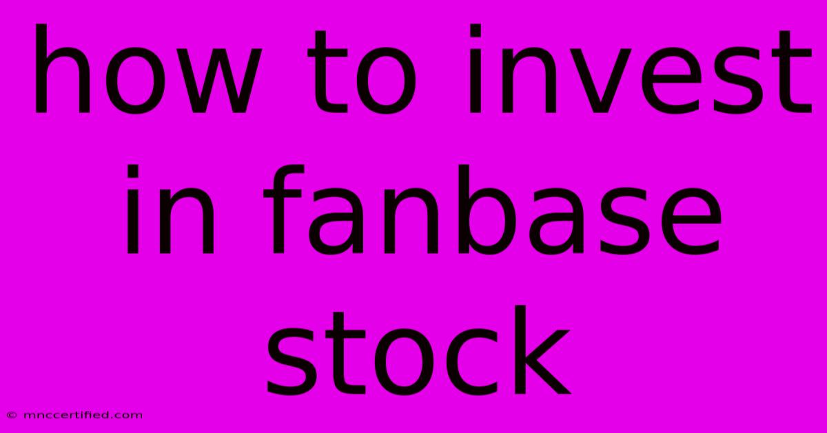 How To Invest In Fanbase Stock