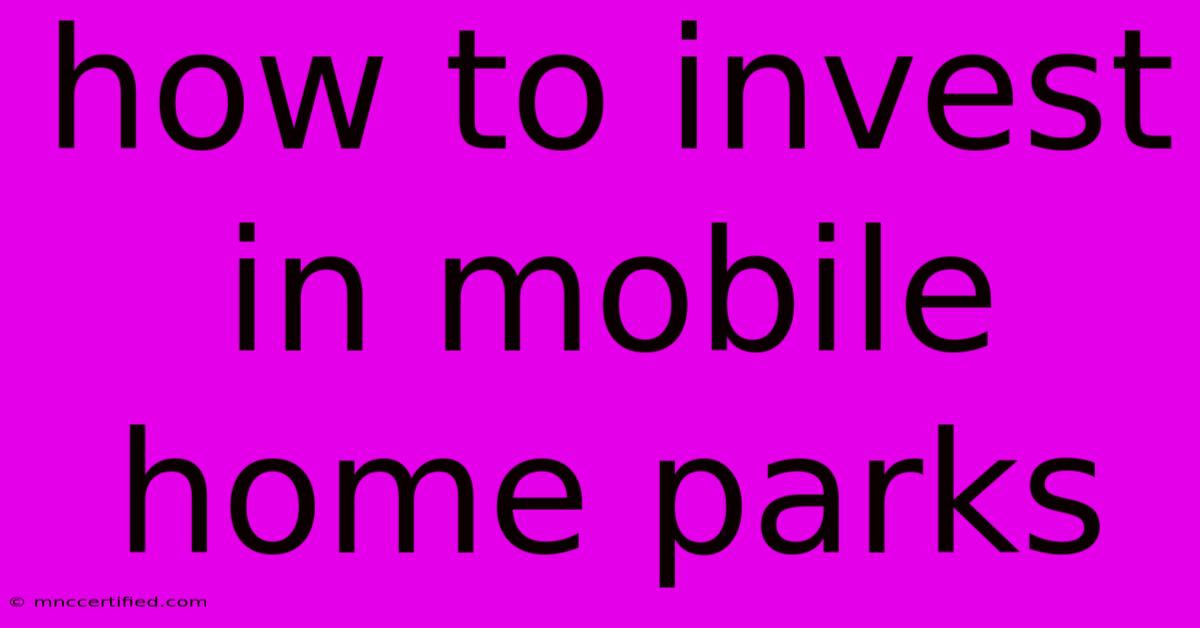 How To Invest In Mobile Home Parks