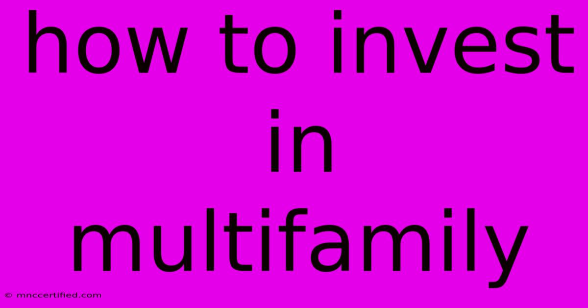 How To Invest In Multifamily